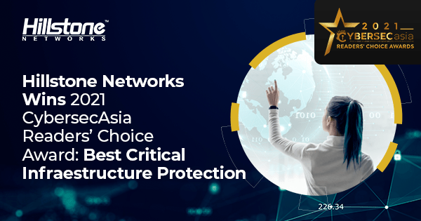 Hillstone Networks wins 2021 CybersecAsia Readers' Choice Award: Best Critical Infrastructure Protection.